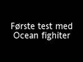 Lidt video klip fra nogle test med Ocean fighter :D