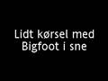 Lidt kørsel med Bigfoot :D